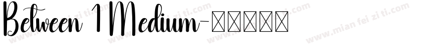 Between 1 Medium字体转换
